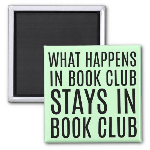 What Happens in Book Club Stays in Book Club Magnet
