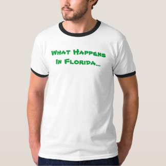 What Happens In Florida... T-Shirt