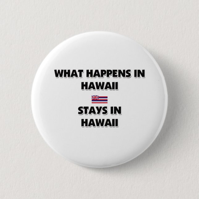 What Happens In HAWAII Stays There Pinback Button (Front)