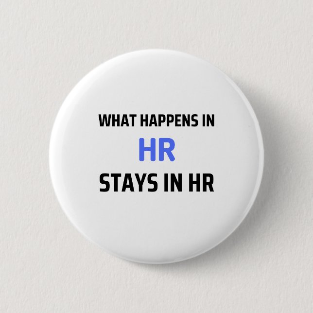 What Happens In HR Stays In HR 2 Button (Front)