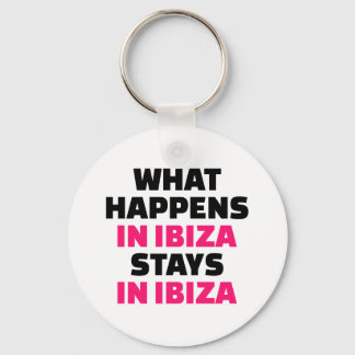 What happens in Ibiza stays Ibiza Keychain