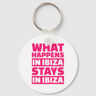 What happens in Ibiza stays in Ibiza Keychain