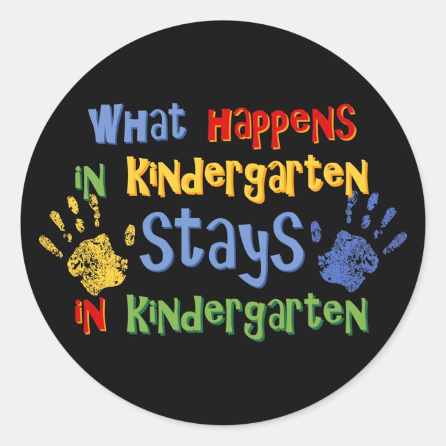 What Happens In Kindergarten Classic Round Sticker (Front)