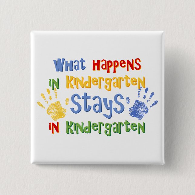 What Happens In Kindergarten Pinback Button (Front)