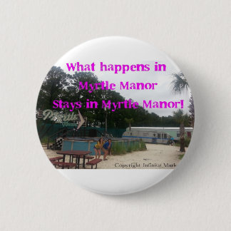 What happens in Myrtle Manor Stays in Myrtle Manor Button