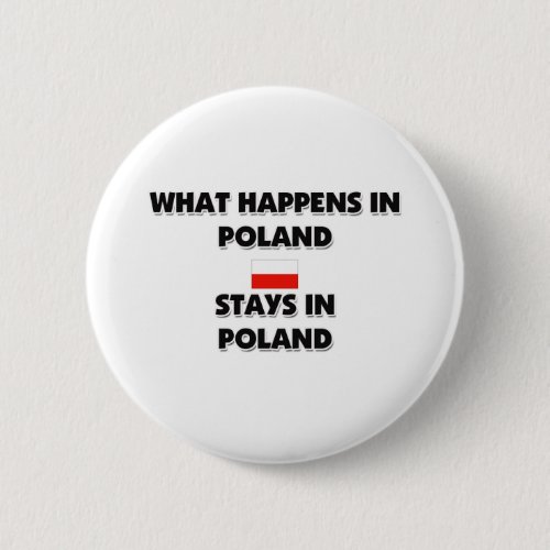 What Happens In POLAND Stays There Button