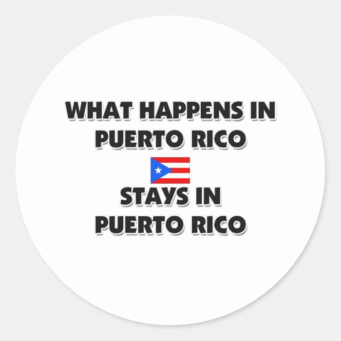 What Happens In PUERTO RICO Stays There Stickers