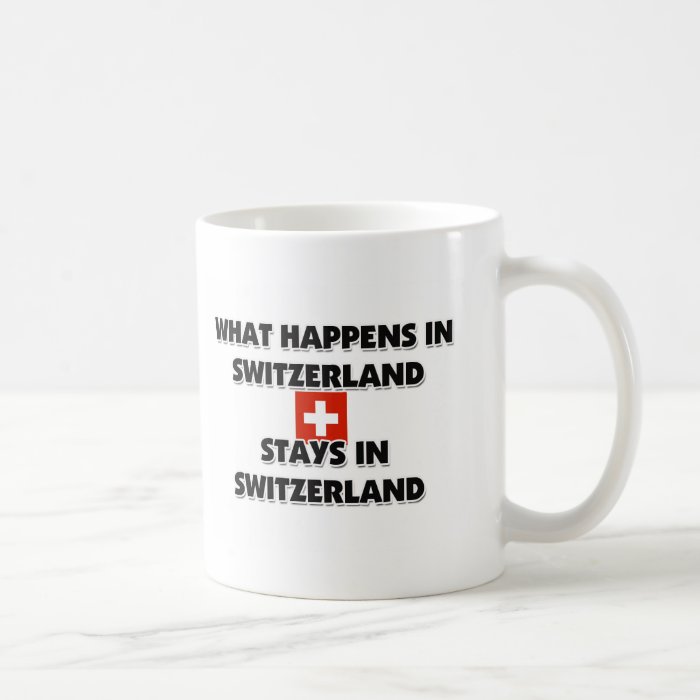 What Happens In SWITZERLAND Stays There Mugs