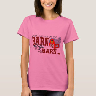 What Happens in the Barn Stays in the Barn by Dixi T-Shirt