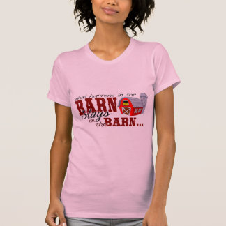 What happens in the Barn... T-Shirt
