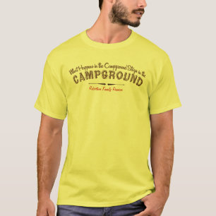What Happens in the Campground Stays in... T-Shirt