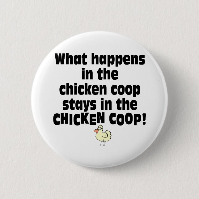 What Happens in the Chicken Coop Button (Front)