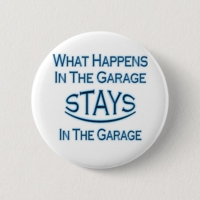 What Happens In The Garage..Blue Pinback Button (Front)