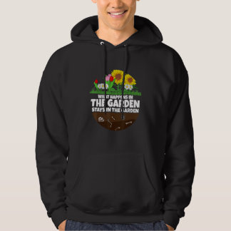 What happens in the Garden I Gardener flower 1 Hoodie
