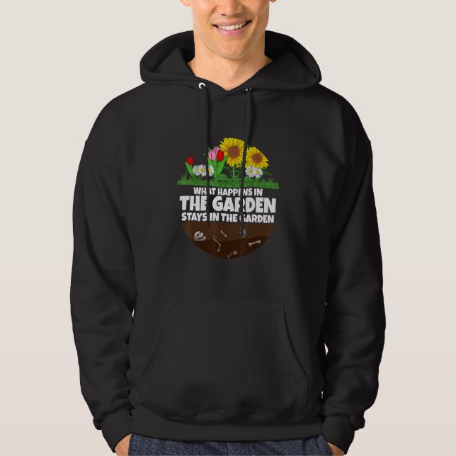 What happens in the Garden I Gardener flower 1 Hoodie (Front)