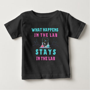 What Happens in the Lab Stays in the Lab-Lab Tech Baby T-Shirt