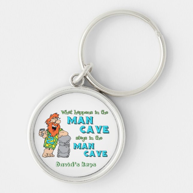 What Happens In The Man Cave Stays In The Man Cave Keychain (Front)
