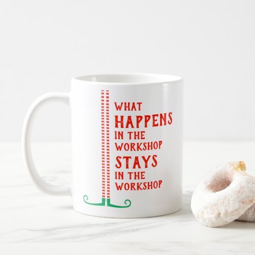 What Happens in the Workshop Funny Elf Legs Shoes Coffee Mug