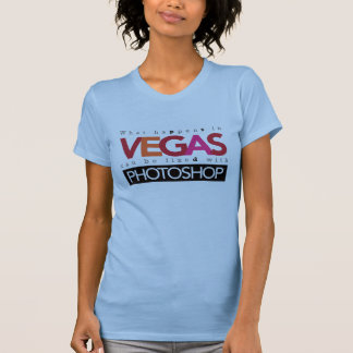 What Happens in Vegas Can Be Fixed with Photoshop T-Shirt