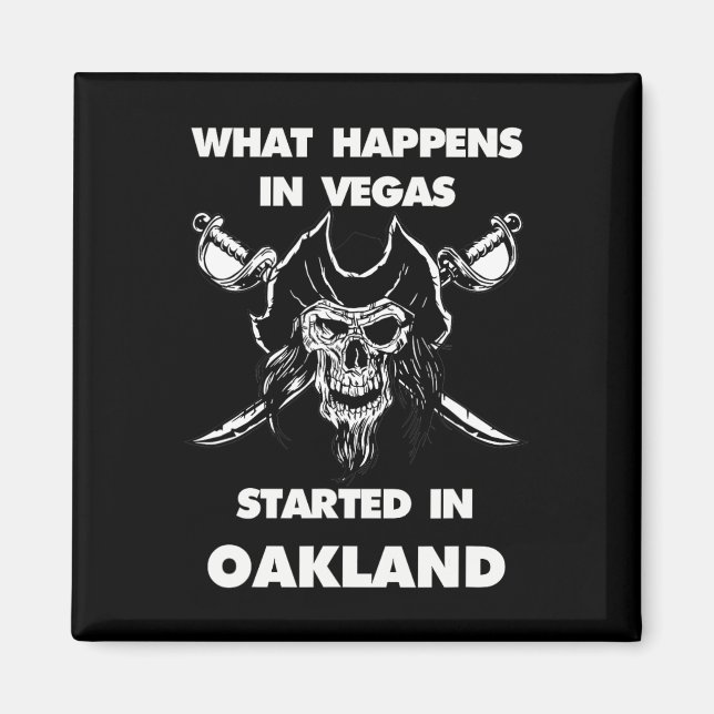 What Happens In Vegas Started In Oakland  Magnet (Front)