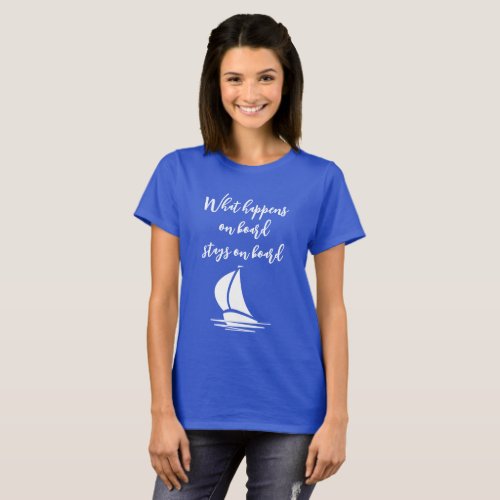 What happens on board stays on board boating shirt