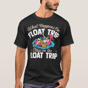 what happens on float trip strays on the float tri T-Shirt