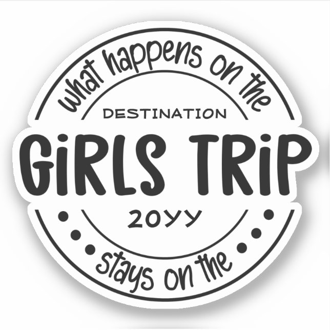 What happens on Girls Trip Custom Girls Vacation Sticker (Front)