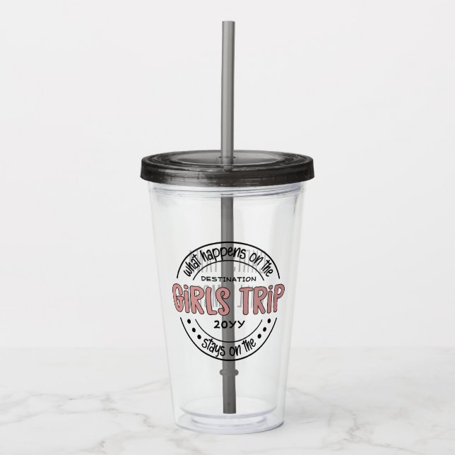 What happens on Girls Trip Custom Girls Weekend Acrylic Tumbler (Front)