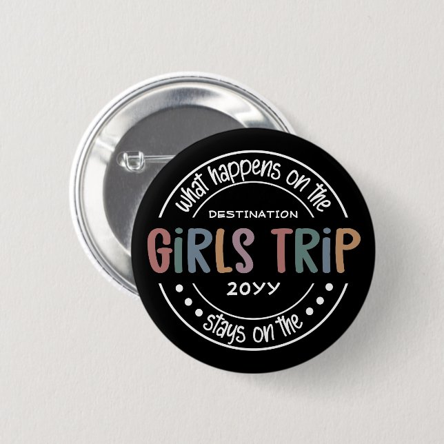 What happens on Girls Trip Custom Girls Weekend Button (Front & Back)