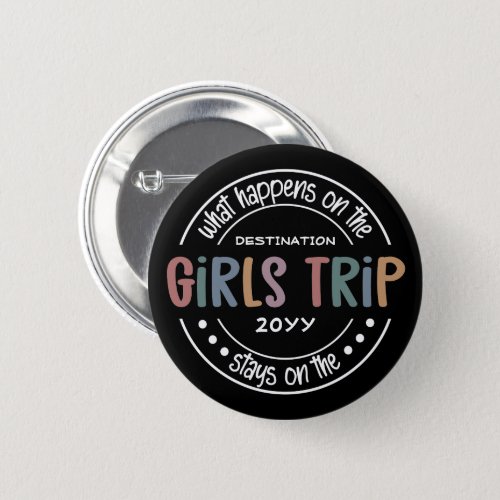 What happens on Girls Trip Custom Girls Weekend Button