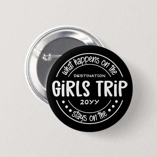 What happens on Girls Trip Custom Girls Weekend Button (Front & Back)