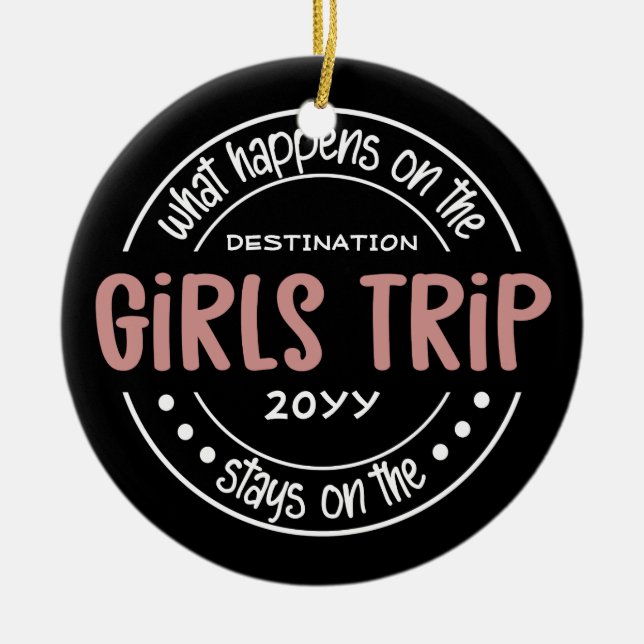 What happens on Girls Trip Custom Girls Weekend Ceramic Ornament (Front)