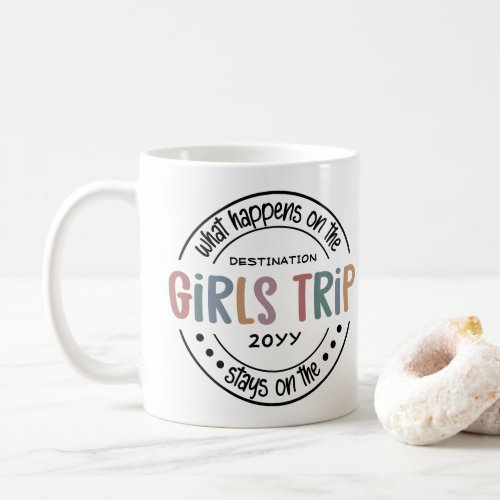 What happens on Girls Trip Custom Girls Weekend Coffee Mug