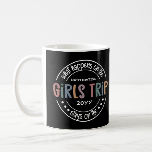What happens on Girls Trip Custom Girls Weekend Coffee Mug