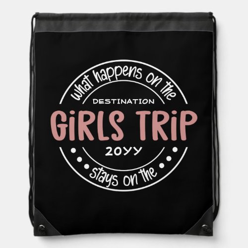 What happens on Girls Trip Custom Girls Weekend Drawstring Bag