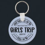What happens on Girls Trip Custom Girls Weekend Keychain<br><div class="desc">What happens on Girls Trip Custom Girls Weekend Funny Vacation</div>
