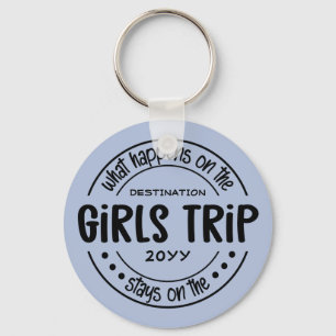 What happens on Girls Trip Custom Girls Weekend Keychain