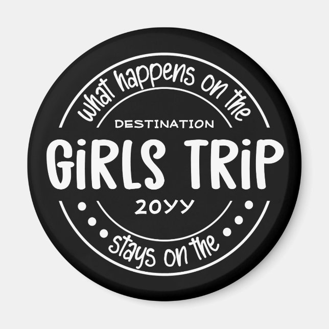 What happens on Girls Trip Custom Girls Weekend Magnet (Front)