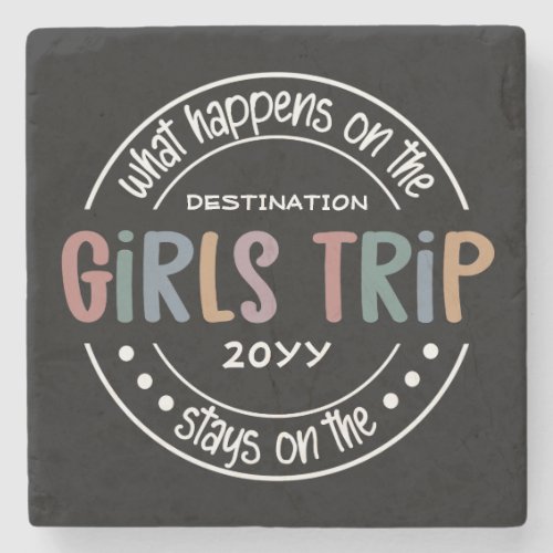 What happens on Girls Trip Custom Girls Weekend Stone Coaster