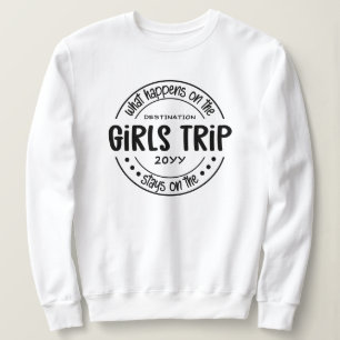 What happens on Girls Trip Custom Girls Weekend Sweatshirt