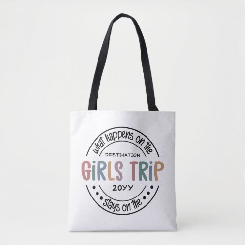 What happens on Girls Trip Custom Girls Weekend Tote Bag