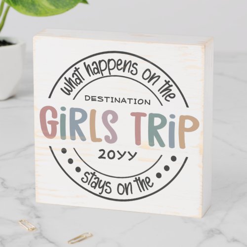 What happens on Girls Trip Custom Girls Weekend Wooden Box Sign