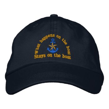 What Happens On The Boat Humor Star Anchor Embroidered Baseball Hat by MustacheShoppe at Zazzle