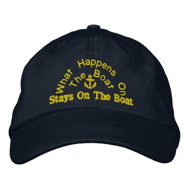 what happens on the boat stays on the boat embroidered baseball hat (Front)