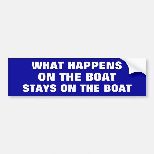 What happens on the boat stays on the boat - funny bumper sticker (Front)