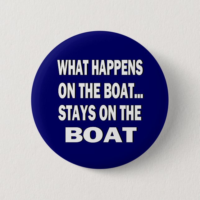 What happens on the boat stays on the boat - funny button (Front)