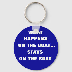 What happens on the boat stays on the boat - funny keychain