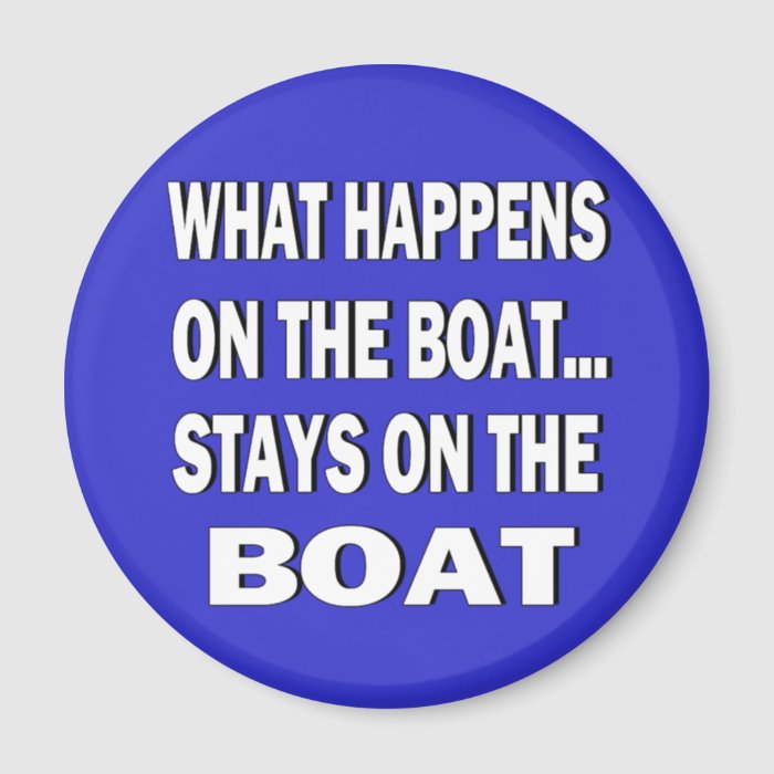 What happens on the boat stays on the boat   funny fridge magnet