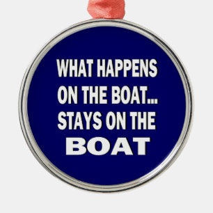 What happens on the boat stays on the boat - funny metal ornament