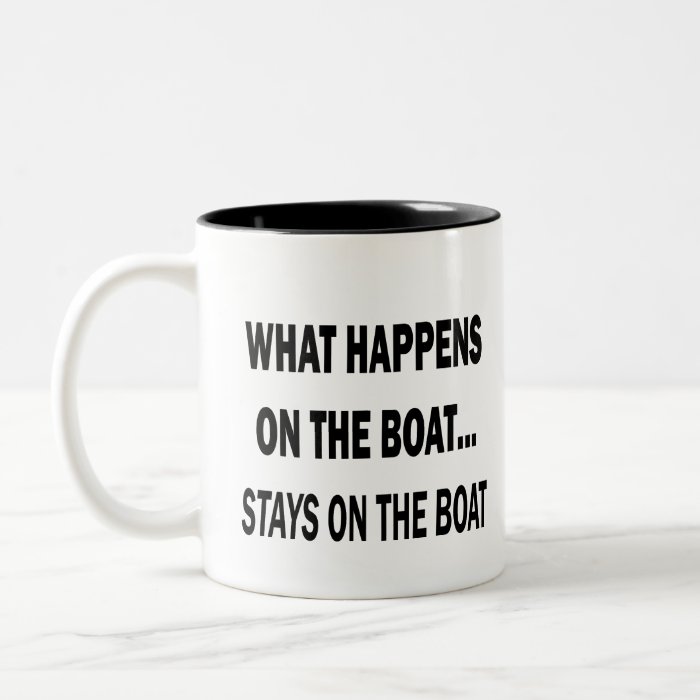 What happens on the boat stays on the boat   funny mug